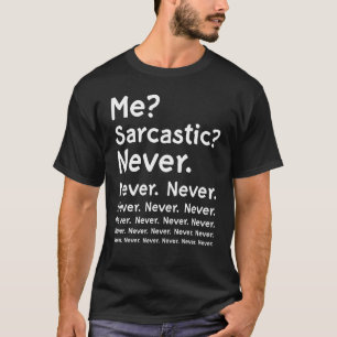 Me Sarcastic Never Shirt Lettering Funny Irony Sar
