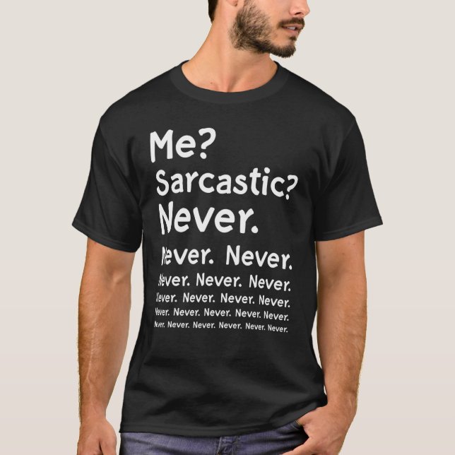 Me Sarcastic Never Shirt Lettering Funny Irony Sar (Front)