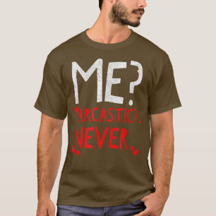 Me Sarcastic Never T Funny Smart Intelligent Cute T-Shirt