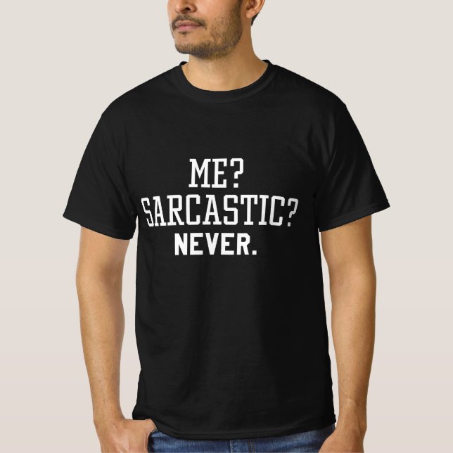 Me Sarcastic Never T-Shirt (Front)