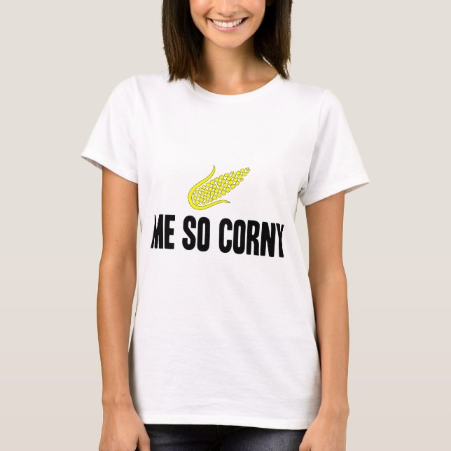 Me So Corny T-Shirt (Front)