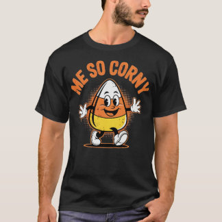 Me So Corny T-Shirt