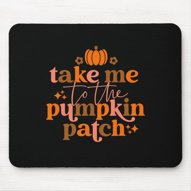 Me To The Pumpkin Patch Autumn Fall Thanksgiving R Mouse Pad (Front)