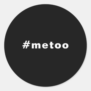 me too, #metoo, pride Black white Classic Round Sticker