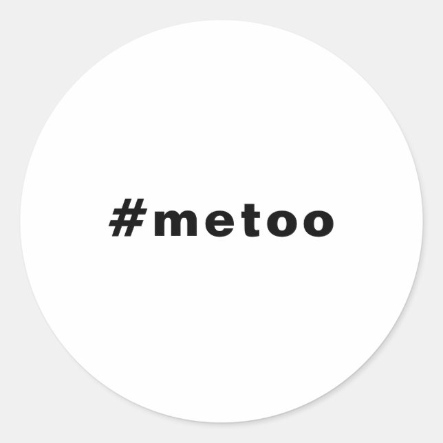 me too, #metoo, pride Black white Classic Round Sticker (Front)