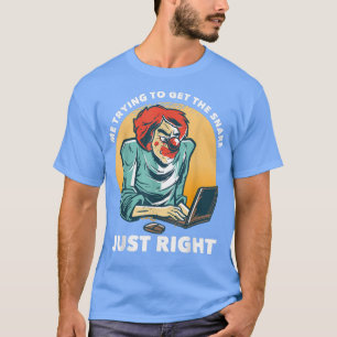 Me Trying To Get The Snare Just RightFunny Music P T-Shirt