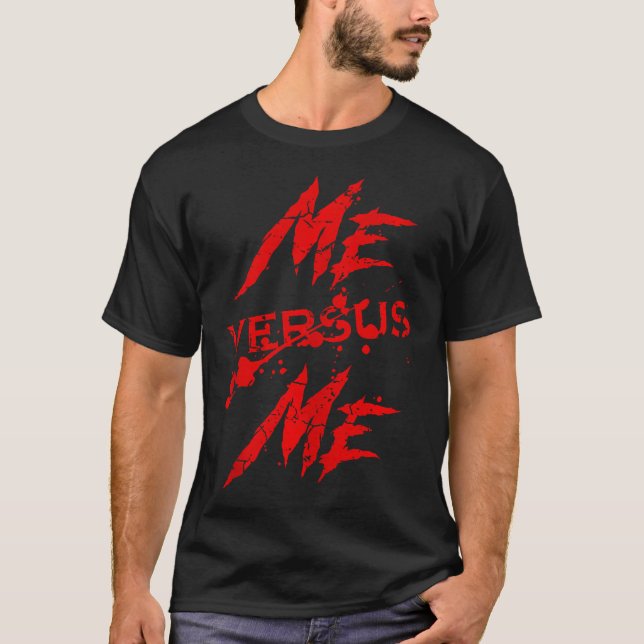 Me Vs Versus Me Motivational Inspirational Gym Lov T-Shirt (Front)