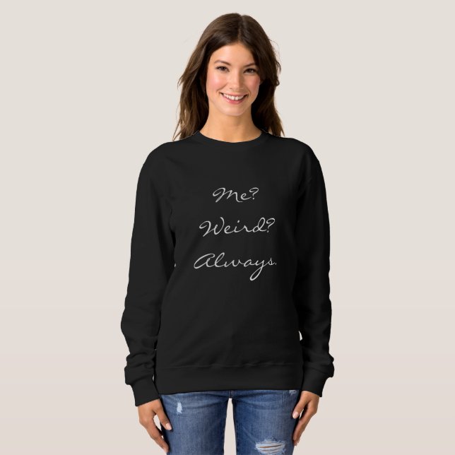'Me? Weird? Always' Women's sweater (Front Full)