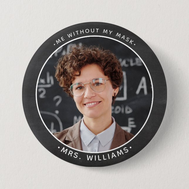 Me without my mask smiling Custom Photo Teacher 7.5 Cm Round Badge (Front)