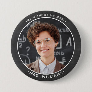 Me without my mask smiling Custom Photo Teacher 7.5 Cm Round Badge