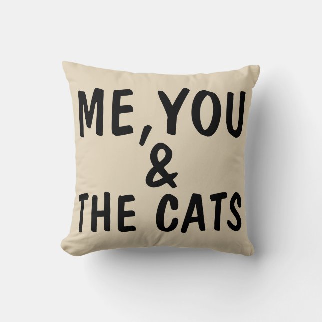 ME, YOU AND THE CATS PILLOWS (Front)