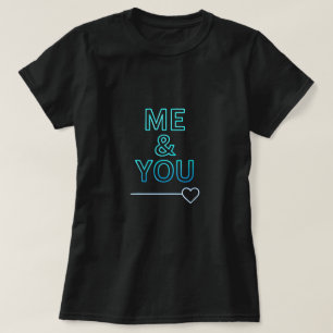 Me & You Neon Love Typography – Minimal Romantic H T-Shirt