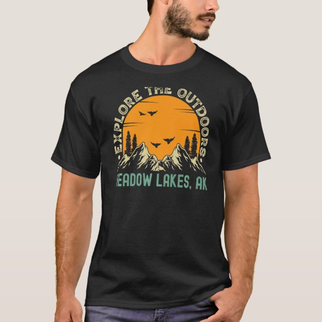 Meadow Lakes Alaska  Explore The Outdoors T-Shirt (Front)