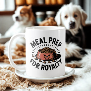 Meal Prep for Royalty   Dog & Cat Humor Design   Coffee Mug