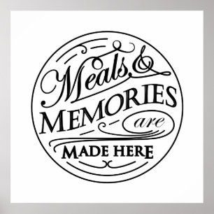 Meals and Memories are made here quote design Poster