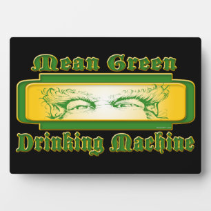 Mean Green Drinking Machine Plaques