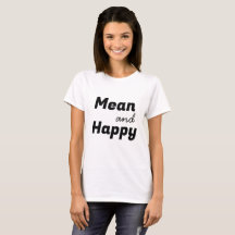 Mean & Happy Funny Quote with Black Text
