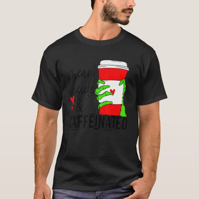 Mean Inside And Caffeinated Skeleton Hand Coffee L T-Shirt (Front)