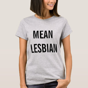 Mean Lesbian T-Shirt