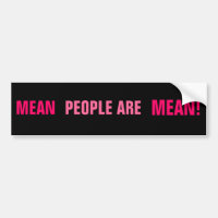 MEAN, PEOPLE ARE, MEAN!