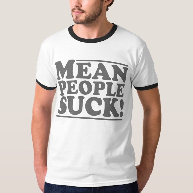 Mean People Suck T-Shirt (Front)