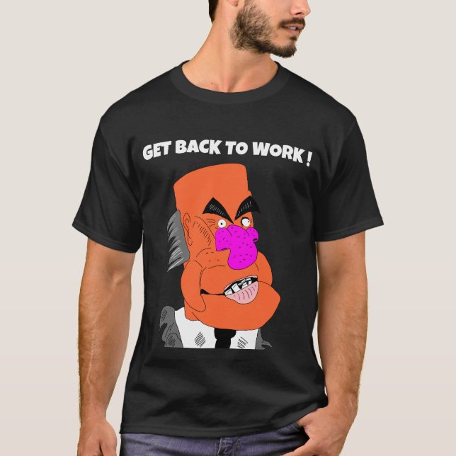 mean puppet boss - Get back to work ! T-Shirt (Front)