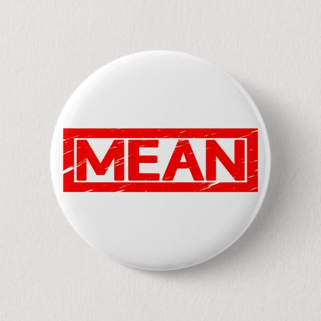 Mean Stamp 6 Cm Round Badge (Front)