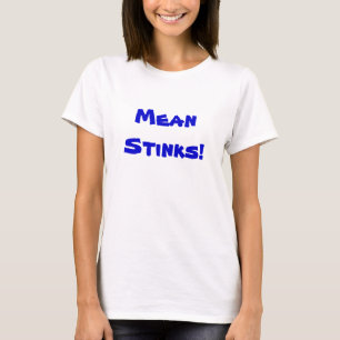 Mean Stinks T-Shirt Customisable