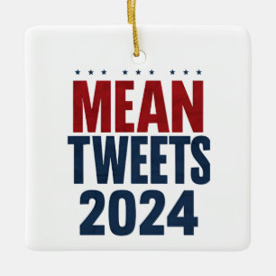 Mean Tweets 2024 Funny Election Trump  Ceramic Ornament