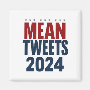 Mean Tweets 2024 Funny Election Trump Magnet