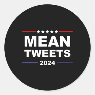 Mean Tweets &amp; Trump 2024 Political Gear Gop Fa Classic Round Sticker