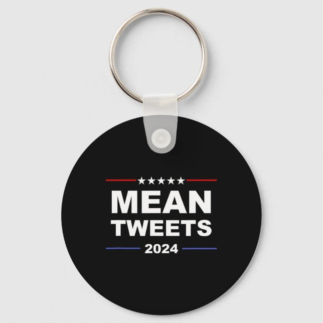 Mean Tweets &amp; Trump 2024 Political Gear Gop Fa Key Ring (Front)