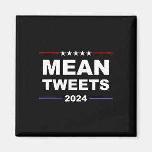 Mean Tweets &amp; Trump 2024 Political Gear Gop Fa Magnet