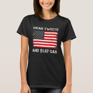 Mean Tweets And  1 87 Gas T-Shirt