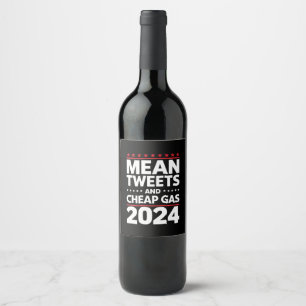 Mean Tweets And Cheap Gas 2024 Election Wine Label