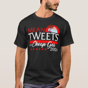 Mean Tweets And Cheap Gas 2024 Shirt, President T-Shirt