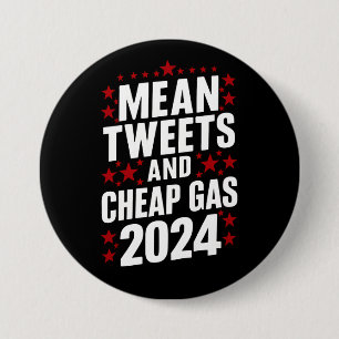 Mean Tweets And Cheap Gas Donald Trump 2024  7.5 Cm Round Badge