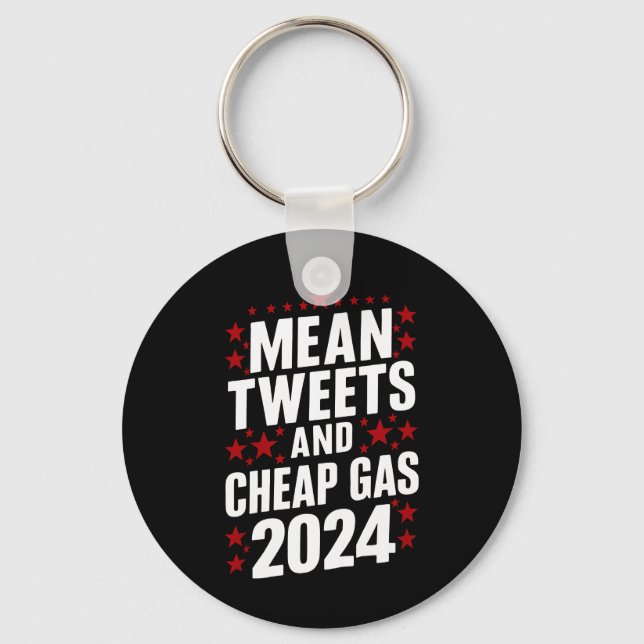 Mean Tweets And Cheap Gas Donald Trump 2024  Key Ring (Front)