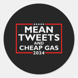 Mean Tweets And Cheap Gas Funny 2024 Pro-trump Ele Classic Round Sticker