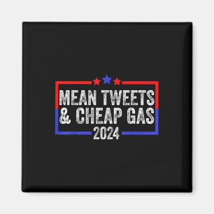 Mean Tweets And Cheap Gas Funny 2024 Pro Trump  Magnet
