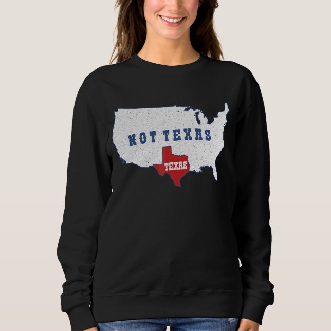 Meaningful Map Of Us State Country Texas  Not Texa Sweatshirt (Front)