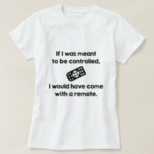 Meant To Be Controlled T-Shirt