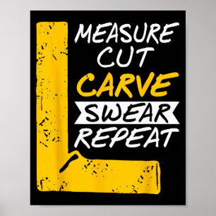 Measure Cut Carve Swear Repeat Funny Diy Workshop Poster