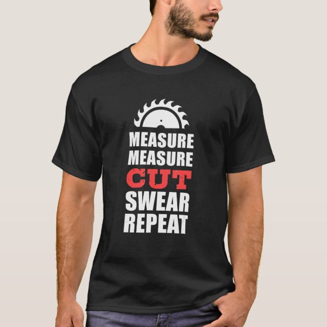Measure Cut Swear Carpenter T-Shirt (Front)