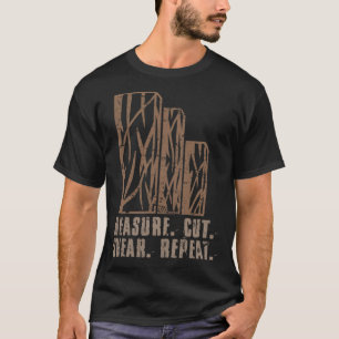 Measure Cut Swear Repeat Funny ecavator boy sweets T-Shirt