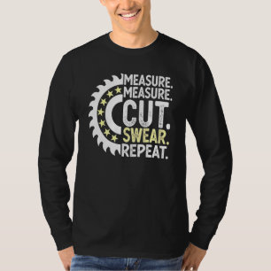 Measure Measure Cut Repeat Handyman Woodworker Fat T-Shirt