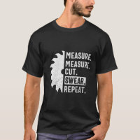 Measure Measure Cut Swear Repeat Funny Woodworker 