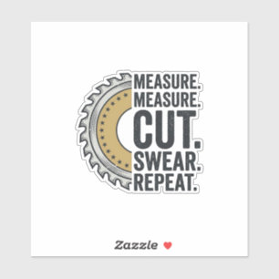 Measure Measure Cut Swear Repeat Saw Blade Shirt