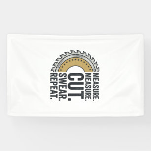 Measure Measure Cut Swear Repeat Saw Blade Shirt Banner