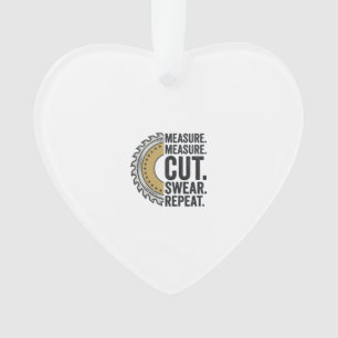 Measure Measure Cut Swear Repeat Saw Blade Shirt Ornament
